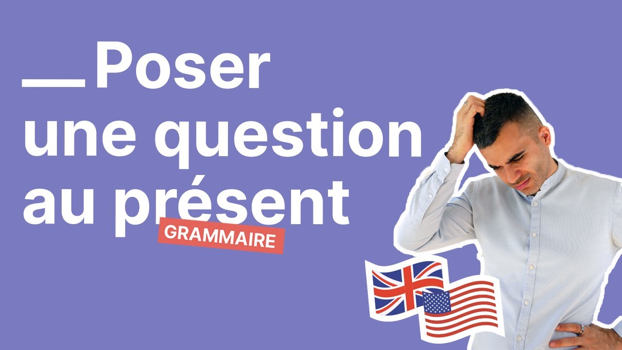 Comment Faire Une Question En Anglais