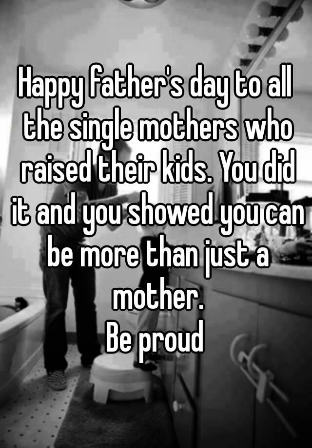 Happy Fathers Day To All Mothers Playing Double Duty
