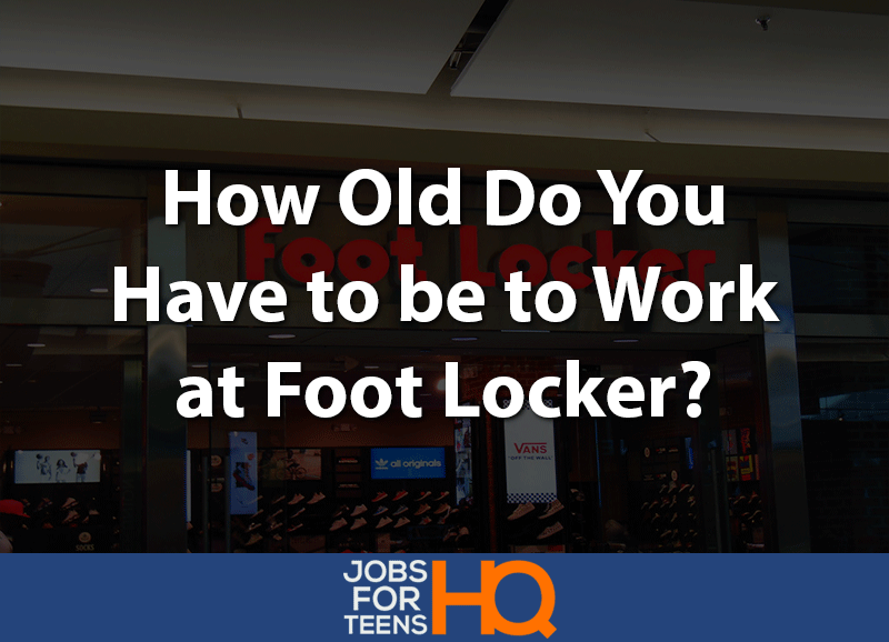 How Old You Have To Be To Work In Footlocker