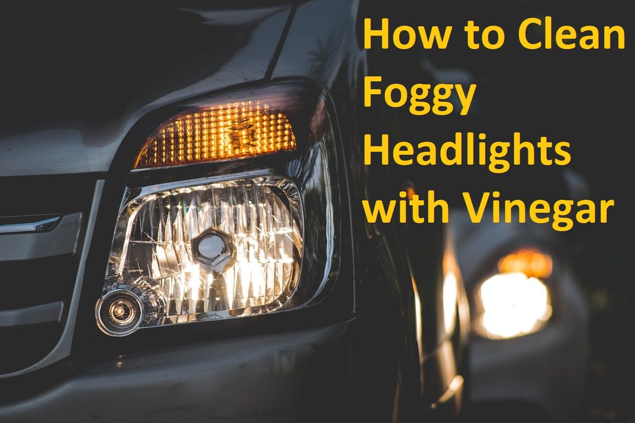 How To Clean Foggy Headlights With Vinegar And Baking Soda
