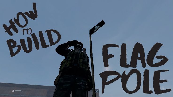 How To Make A Flag Pole In Dayz