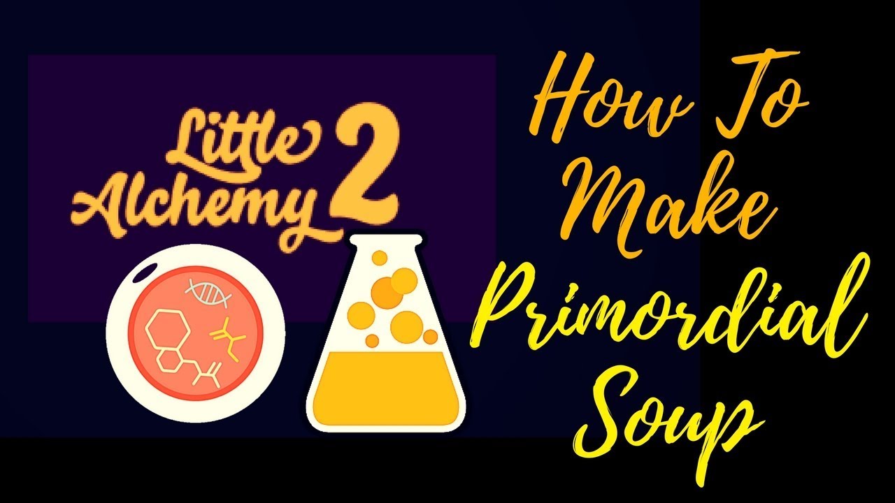How To Make Primordial Soup In Little Alchemy 2