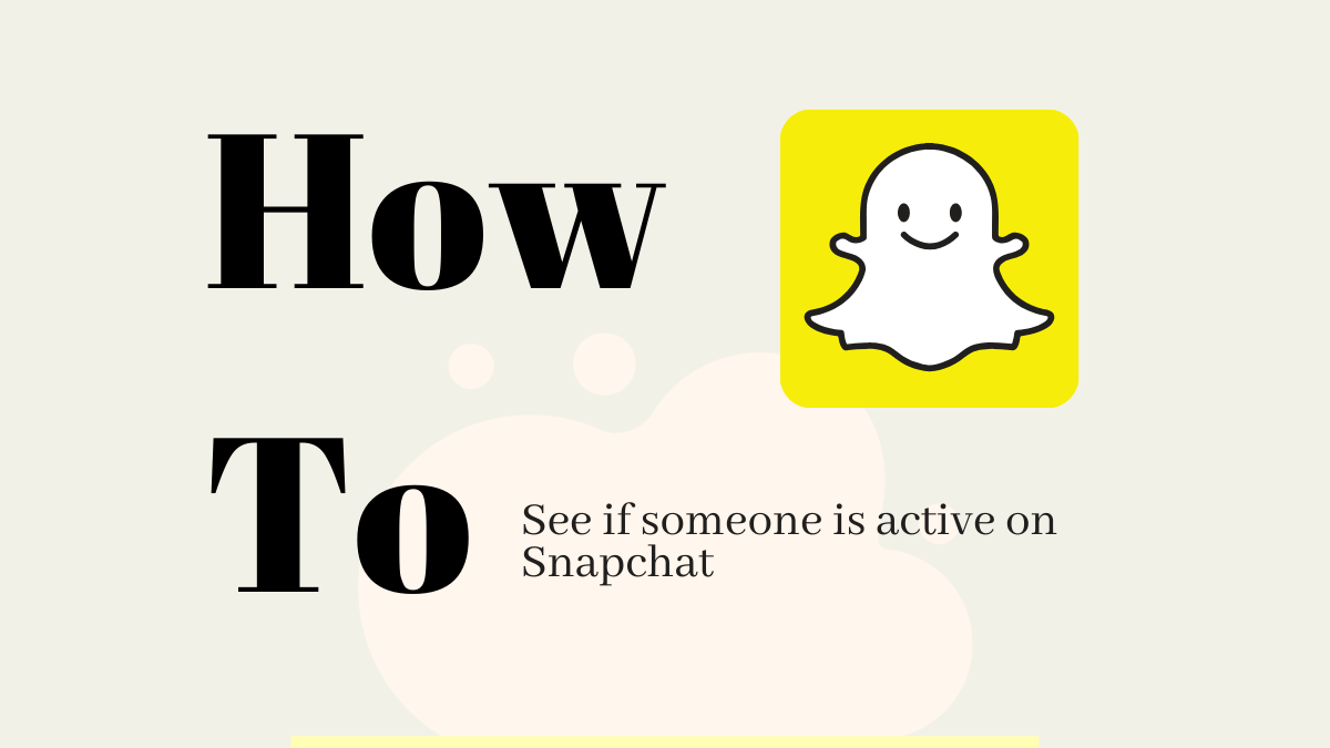 How To Tell If Someone Is Active On Snapchat