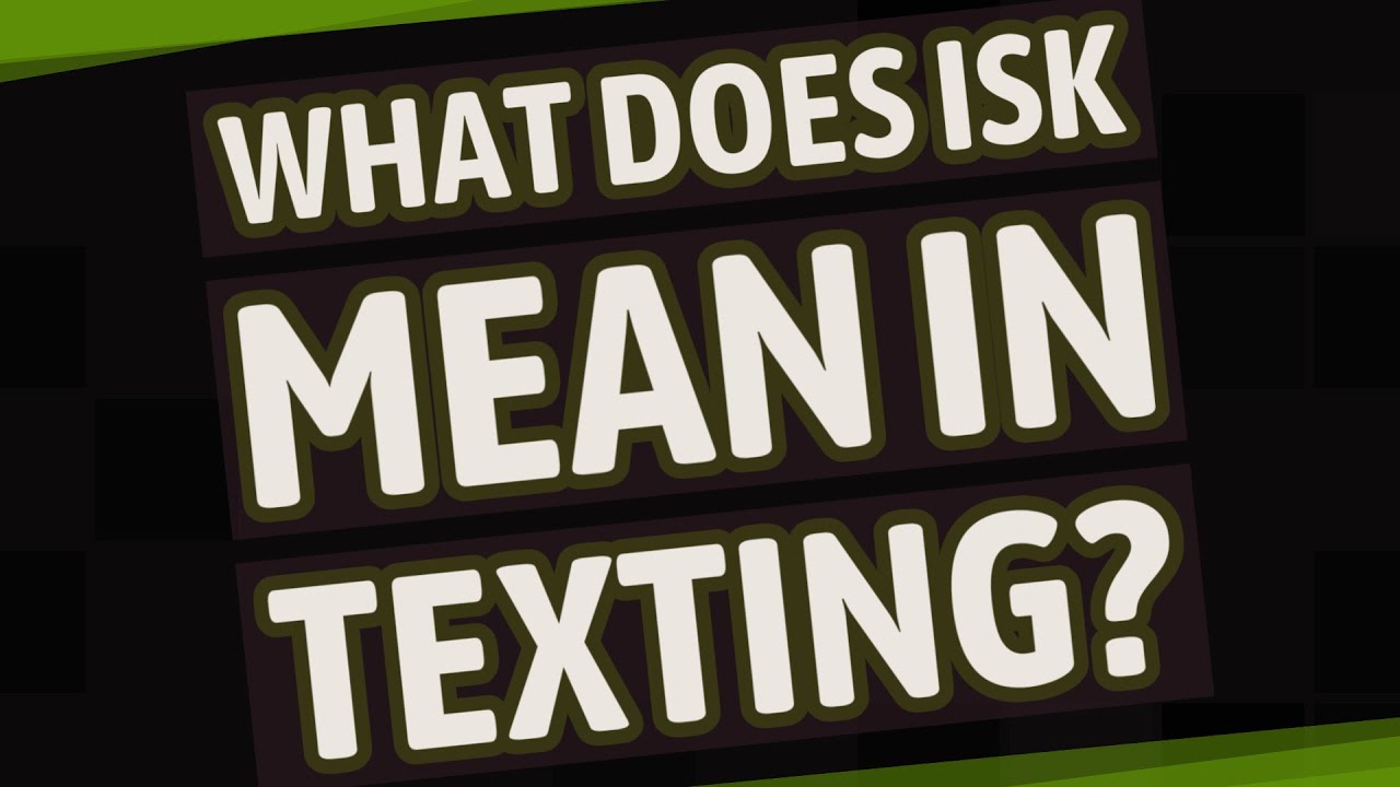Isk Mean In Text