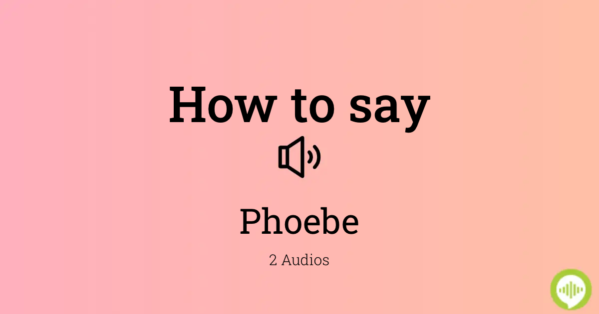 Phoebe Name Meaning Pronunciation
