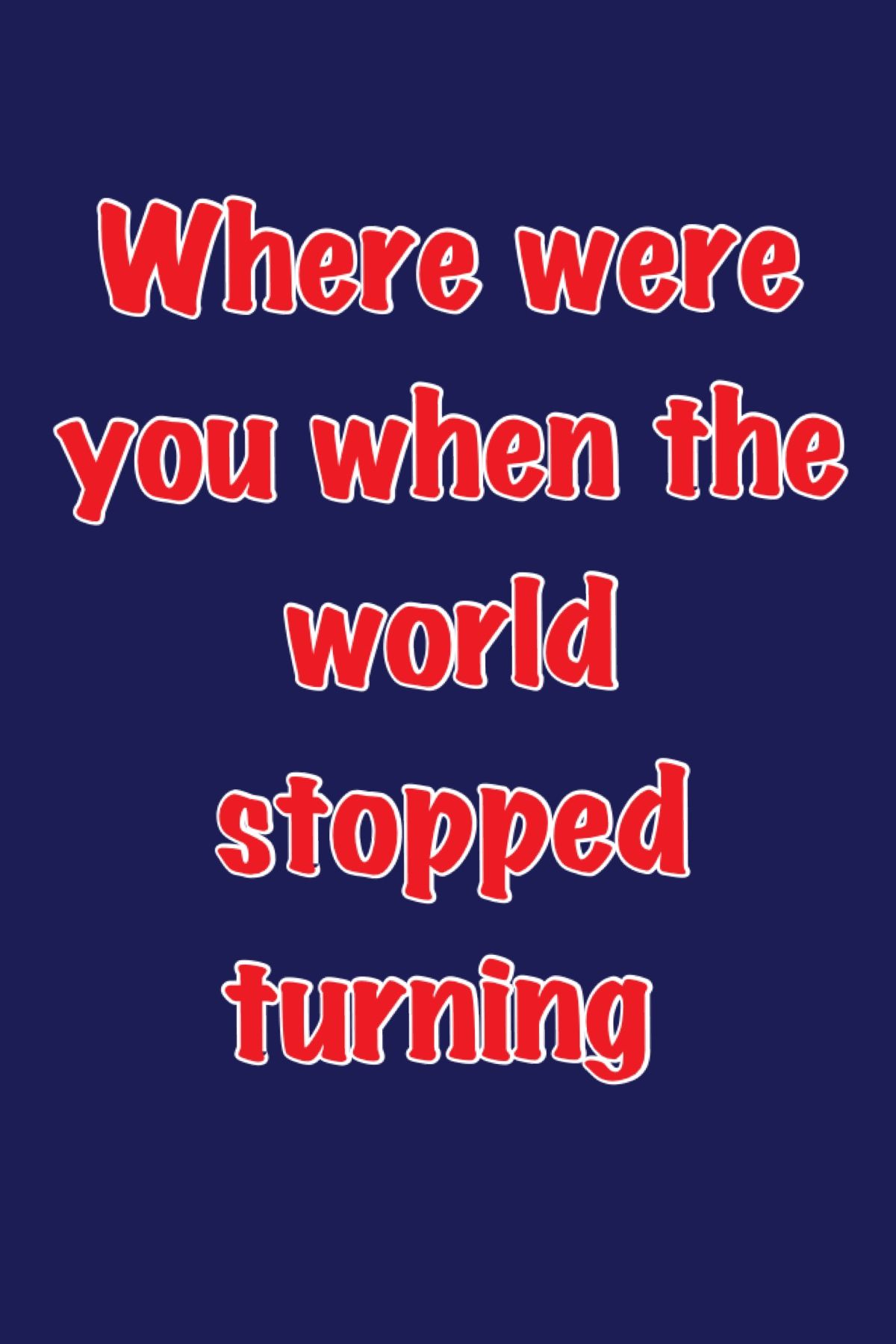 Where Were You When The World Stopped Turning Lyrics