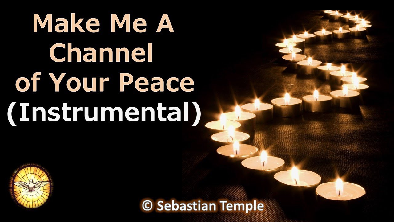 Youtube Make Me A Channel Of Your Peace Instrumental